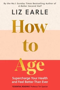 How to Age The instant Number 1 Sunday Times Bestseller