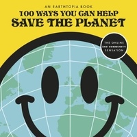  Earthtopia - 100 Ways You Can Help Save The Planet.