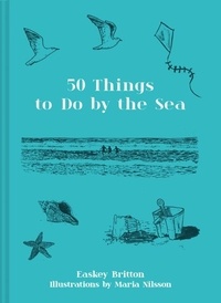 Easkey Britton et Maria Nilsson - 50 Things to Do by the Sea.