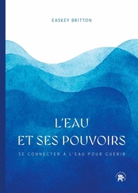 Easkey Britton - L'eau et ses pouvoirs - Se connecter à l'eau pour guérir.