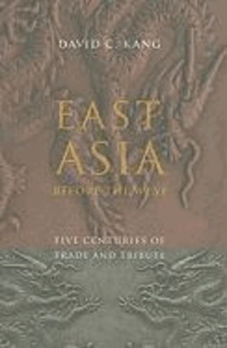 East Asia Before the West - Five Centuries of Trade and Tribute.