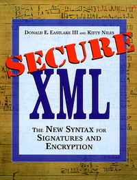 Secure Xml. The New Syntax For Signatures And Encryption