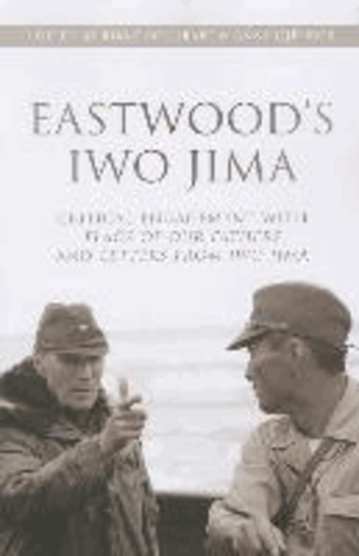 Eastwood's Iwo Jima - Critical Engagements with Flags of Our Fathers and Letters from Iwo Jima.