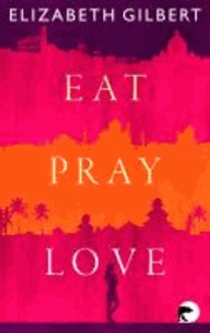 Eat, Pray, Love.