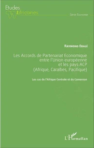 Les Accords de Partenariat Economique entre l'Union européenne et les pays ACP (Afrique, Caraïbes, Pacifique)