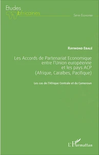 Les Accords de Partenariat Economique entre l'Union européenne et les pays ACP (Afrique, Caraïbes, Pacifique)