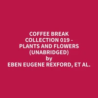 Coffee Break Collection 019 - Plants and Flowers (Unabridged)