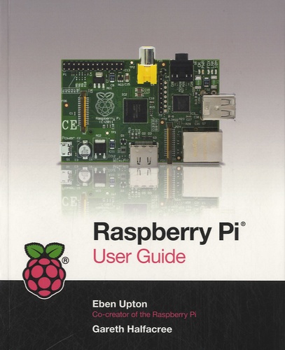 Eben Upton - Raspberry Pi User Guide.