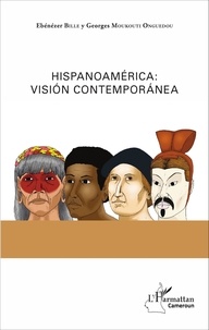 Ebénézer Bille et Georges Moukouti Onguedou - Hispanoamérica : Vision contemporanea.