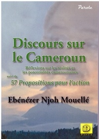 Ebénézer Njoh Mouelle - Discours sur le Cameroun - Réflexions sur les réalités et les potentialités camerounaises suivi de 57 Propositions pour l'action.