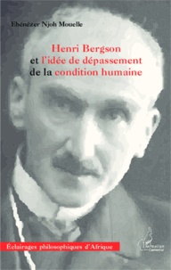 Ebénézer Njoh Mouelle - Henri Bergson et l'idée de dépassement de la condition humaine.