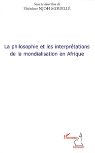 Ebénézer Njoh Mouelle - La philosophie et les interprétations de la mondialisation en Afrique.