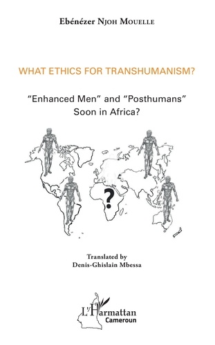 What Ethics for Transhumanism?. "Enhanced Men" and "Posthumans" soon in Africa?