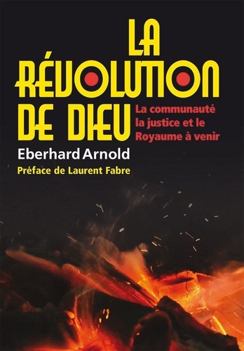 Eberhard Arnold - La révolution de Dieu.