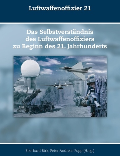 Luftwaffenoffizier 21. Das Selbstverständnis des Luftwaffenoffiziers zu Beginn des 21. Jahrhunderts