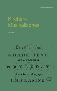 Eberhard Cherdron - Kirchen-Musikalisches - Studien I.