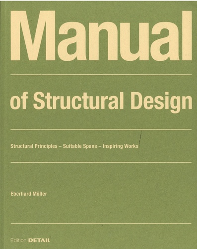 Manual of Structural Design. Structural Principales - Suitable Spans - Inspiring Works