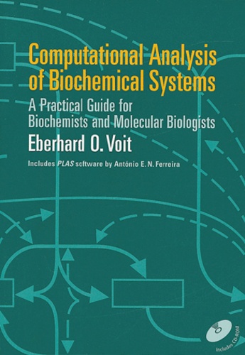 Eberhard-O Voit - Computational analysis of biochemical systems - A practical guide for biochemists and molecular biologists. 1 Cédérom
