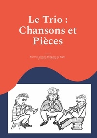 Eberhard Schnebel - Le Trio : Chansons et Pièces - pour trois Cornets, Trompettes ou Bugles.