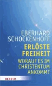 Erlöste Freiheit - Worauf es im Christentum ankommt