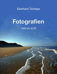Eberhard Tschepe - Fotografien - 1949-2019.