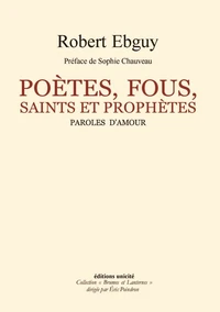Poètes, fous, Saints et prophètes