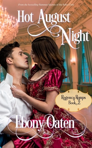  Ebony Oaten - Hot August Night - Regency Romps, #2.
