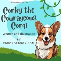  eBookorBook.Com - Corky the Courageous Corgi - Corgi Kids Story, #1.