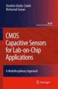Ebrahim Ghafar-Zadeh et Mohamad Sawan - CMOS Capacitive Sensors for Lab-on-Chip Applications - A Multidisciplinary Approach.
