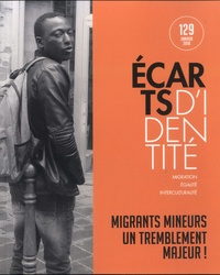 Abdellatif Chaouite et Marcel Beauvoir - Ecarts d'identité N° 129, janvier 2018 : Migrants mineurs - Un tremblement majeur !.