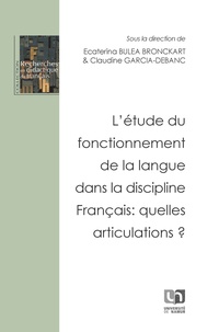 Ecaterina Bulea Bronckart et Claudine Garcia-Debanc - L'étude du fonctionnement de la langue dans la discipline Français : quelles articulations ?.