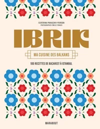 Ibrik - Ma cuisine des Balkans