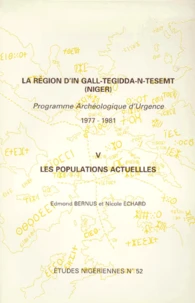 La Region D'In Gall - Tegidda N Tesemt (Niger). Tome 5, Les Populations Actuelles, Programme Archeologique D'Urgence 1977-1981