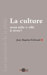 La culture nous aide-t-elle à vivre ?
