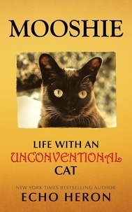  Echo Heron - Mooshie: Life With an Unconventional Cat.