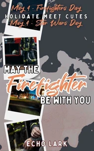 May the Firefighter be With You