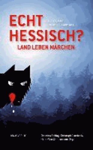 Echt hessisch? Land - Leben - Märchen - Real Hessian? Country - Life - Fairy Tales.