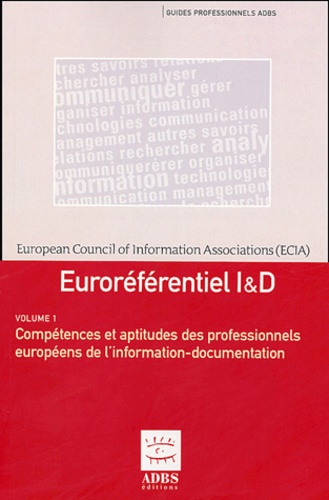 ECIA - Euroréférentiel I & D en 2 volumes : Compétences et aptitudes des professionnels européens de l'information-documentation ; Niveaux de qualification des professionnels européens de l'information-documentation.
