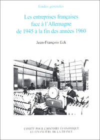 Les entreprises françaises face à l'Allemagne de 1945 à la fin des années 1960