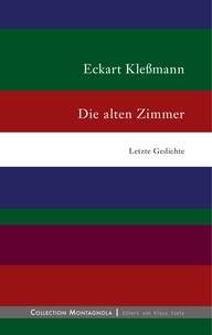 Eckart Kleßmann - Die alten Zimmer - Letzte Gedichte.