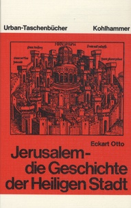 Eckart Otto - Jerusalem - Die Geschichte der Heiligen Stadt.
