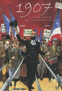 1907, La longue marche des vignerons du Midi