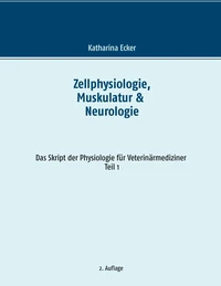 Zellphysiologie, Muskulatur &amp; Neurologie