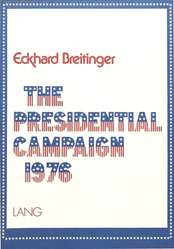 Eckhard Breitinger - The Presidential Campaign 1976 - A Selection of Campaign Speeches.