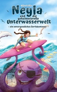 Eckhard Müller - Neyla und die geheimnisvolle Unterwasserwelt - Ein unvergessliches Surfabenteuer.