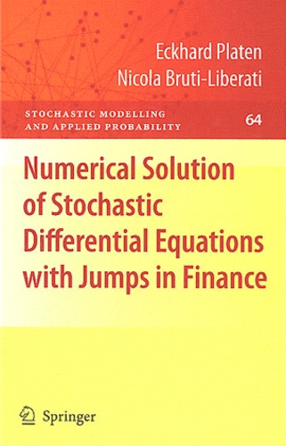 Eckhard Platen et Nicola Bruti-Liberati - Numerical Solution of Stochastic Differential Equations with Jumps in Finance.
