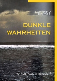 Eckhard Polzer - Dunkle Wahrheiten.