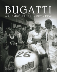 Eckhard Schimpf et Julius Kruta - Bugatti en compétition de 1920 à 1939 - L'aventure de la course automobile de 1920 à 1939.