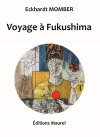 Eckhardt Momber - Voyage à Fukushima.