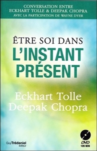 Eckhart Tolle et Deepak Chopra - Etre soi dans l'instant présent. 1 DVD